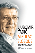 ЉУБОМИР ТАДИЋ – МИСЛИЛАЦ СЛОБОДЕ